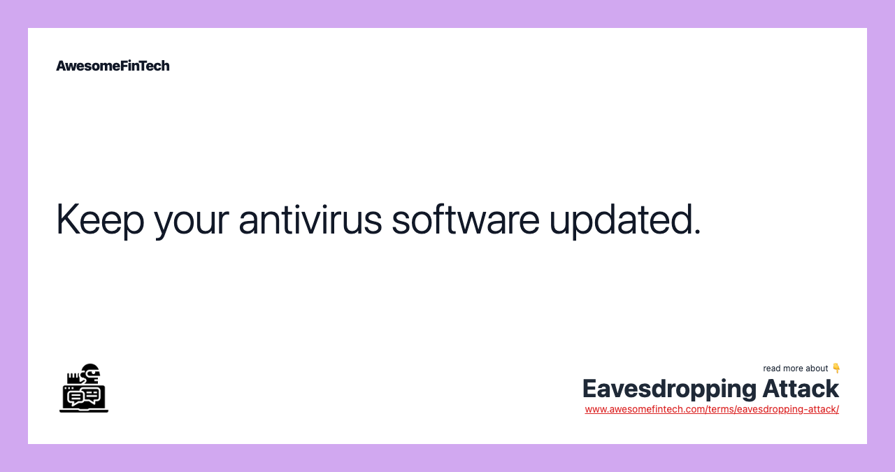 Keep your antivirus software updated.