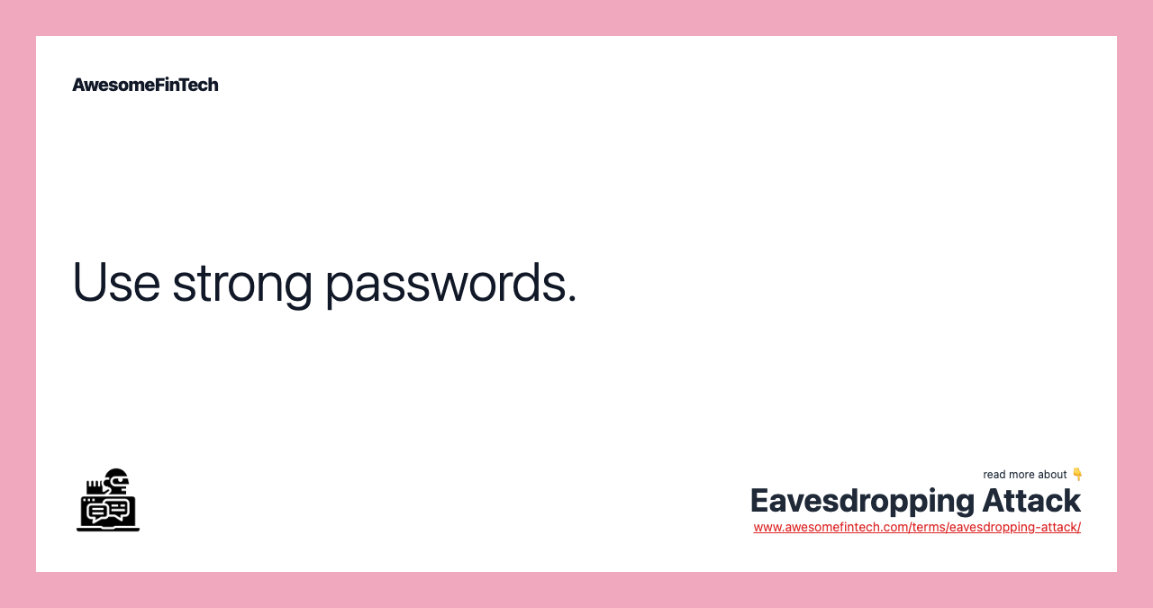Use strong passwords.