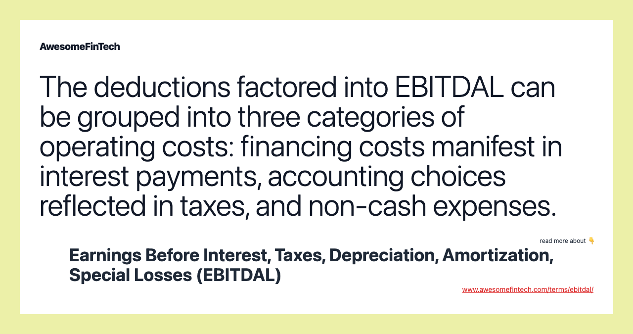 The deductions factored into EBITDAL can be grouped into three categories of operating costs: financing costs manifest in interest payments, accounting choices reflected in taxes, and non-cash expenses.
