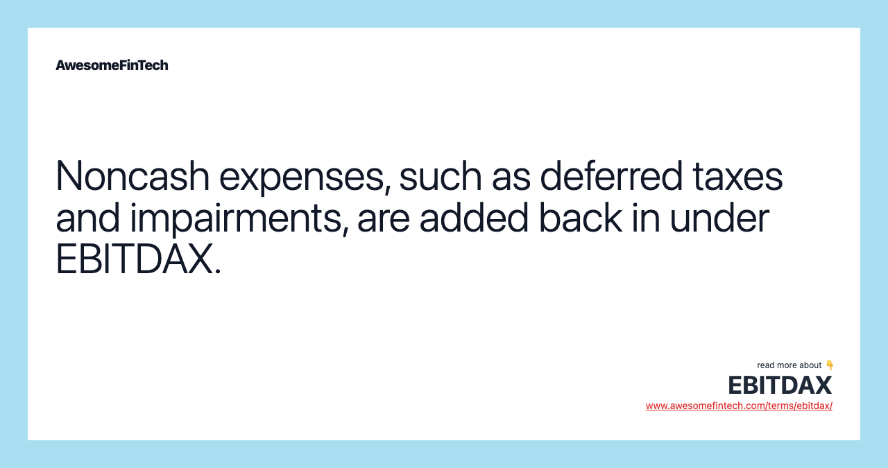 Noncash expenses, such as deferred taxes and impairments, are added back in under EBITDAX.