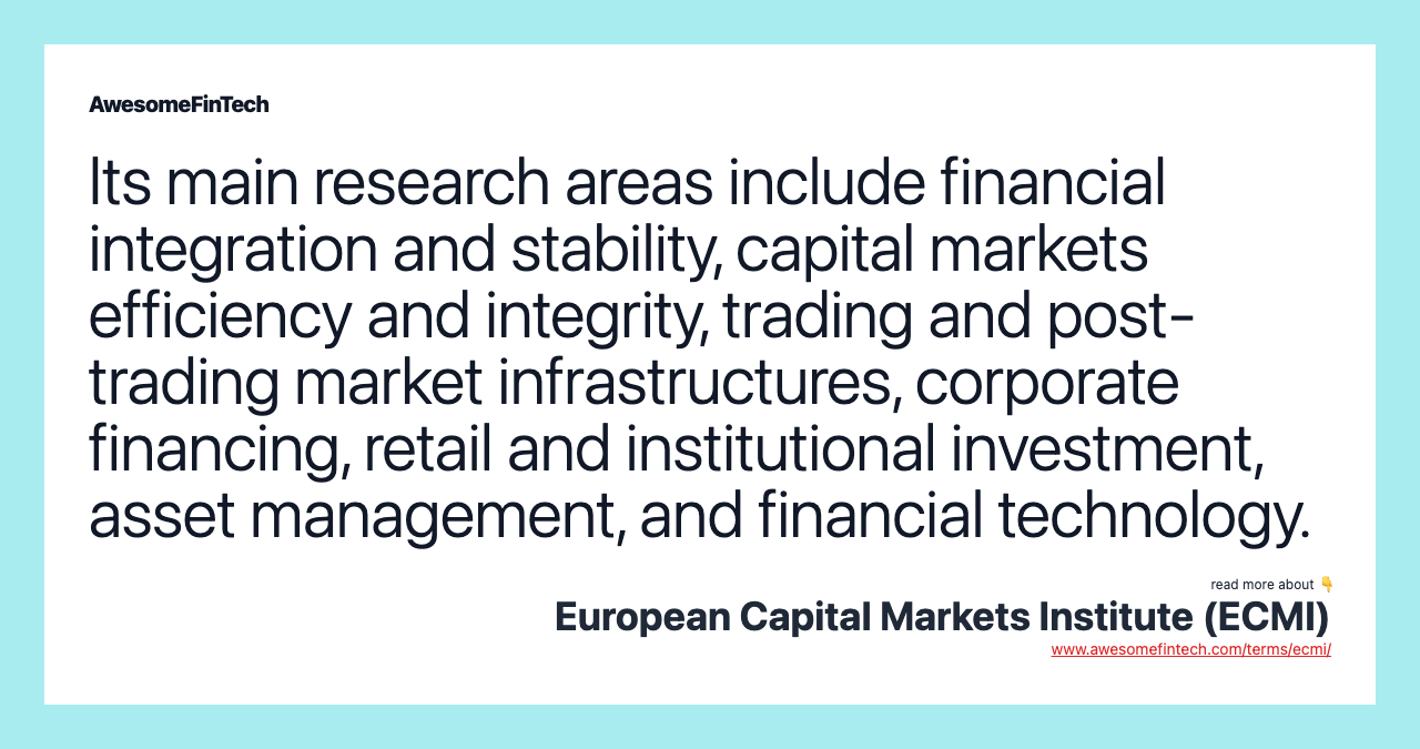Its main research areas include financial integration and stability, capital markets efficiency and integrity, trading and post-trading market infrastructures, corporate financing, retail and institutional investment, asset management, and financial technology.