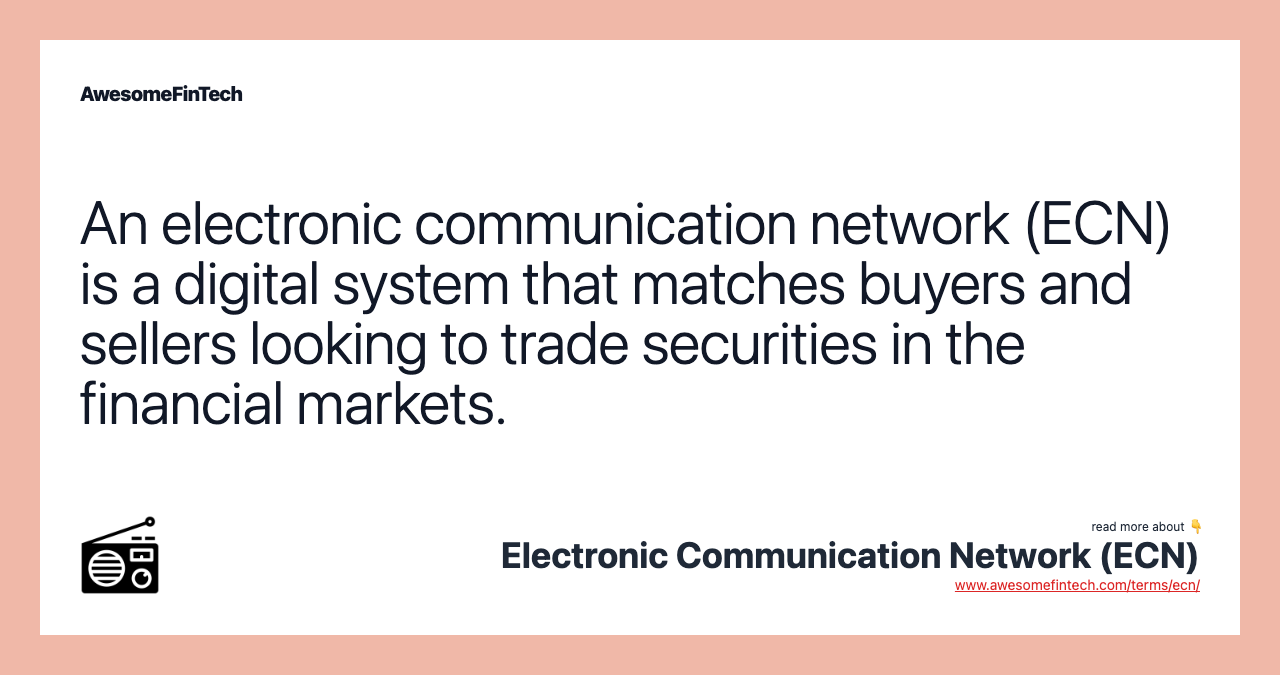 An electronic communication network (ECN) is a digital system that matches buyers and sellers looking to trade securities in the financial markets.
