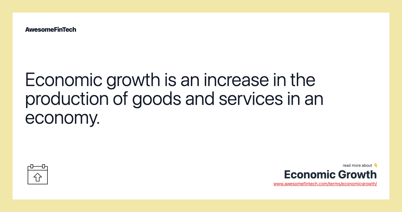 Economic growth is an increase in the production of goods and services in an economy.