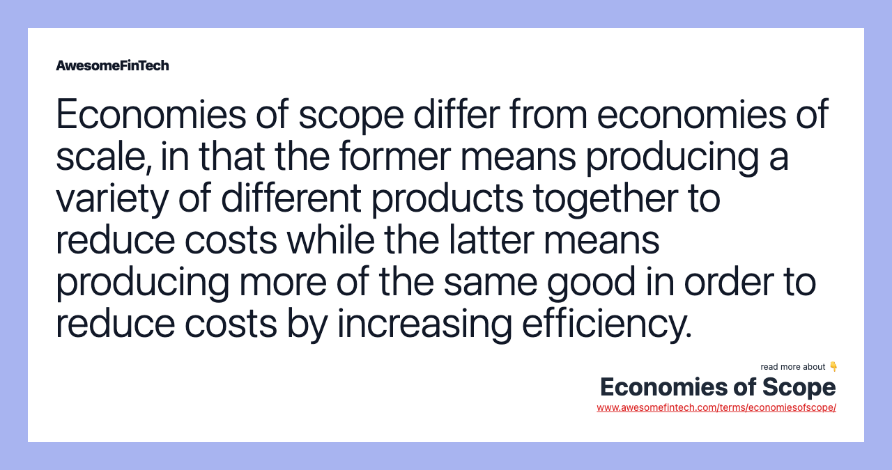 Economies of scope differ from economies of scale, in that the former means producing a variety of different products together to reduce costs while the latter means producing more of the same good in order to reduce costs by increasing efficiency.