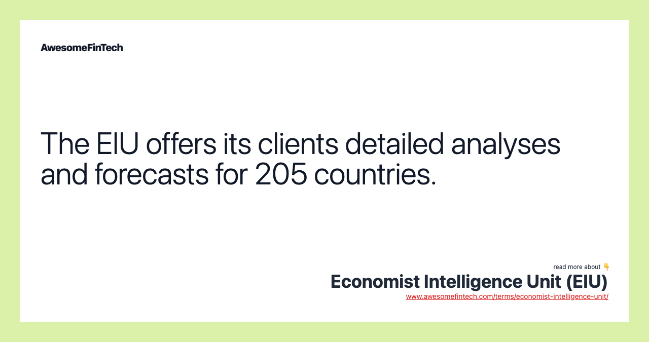 The EIU offers its clients detailed analyses and forecasts for 205 countries.