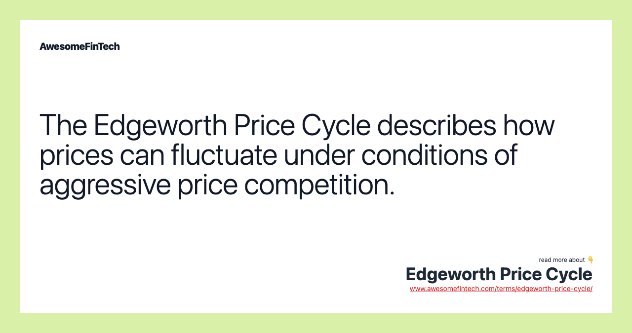 The Edgeworth Price Cycle describes how prices can fluctuate under conditions of aggressive price competition.