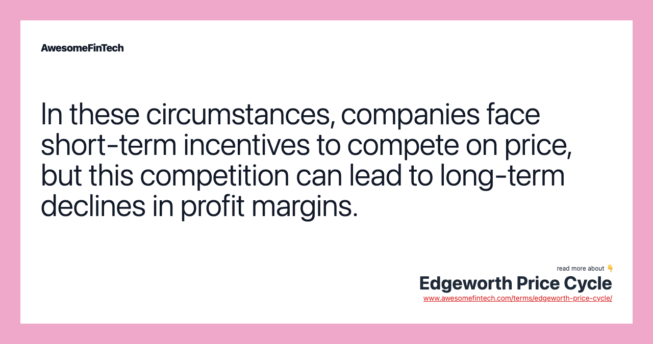 In these circumstances, companies face short-term incentives to compete on price, but this competition can lead to long-term declines in profit margins.