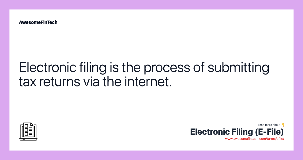 Electronic filing is the process of submitting tax returns via the internet.