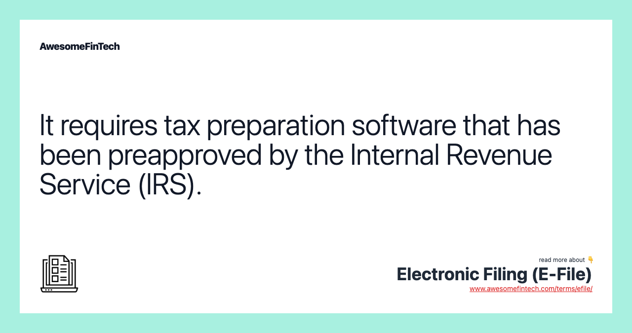 It requires tax preparation software that has been preapproved by the Internal Revenue Service (IRS).