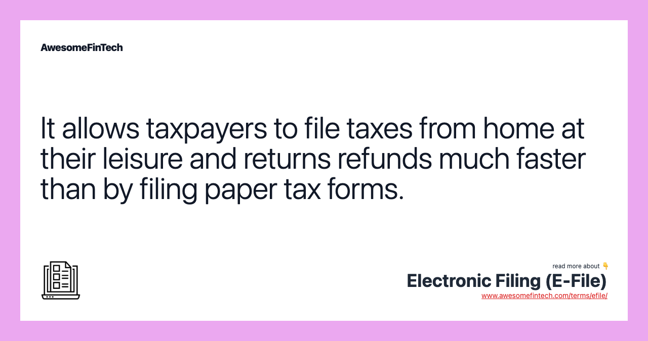 It allows taxpayers to file taxes from home at their leisure and returns refunds much faster than by filing paper tax forms.