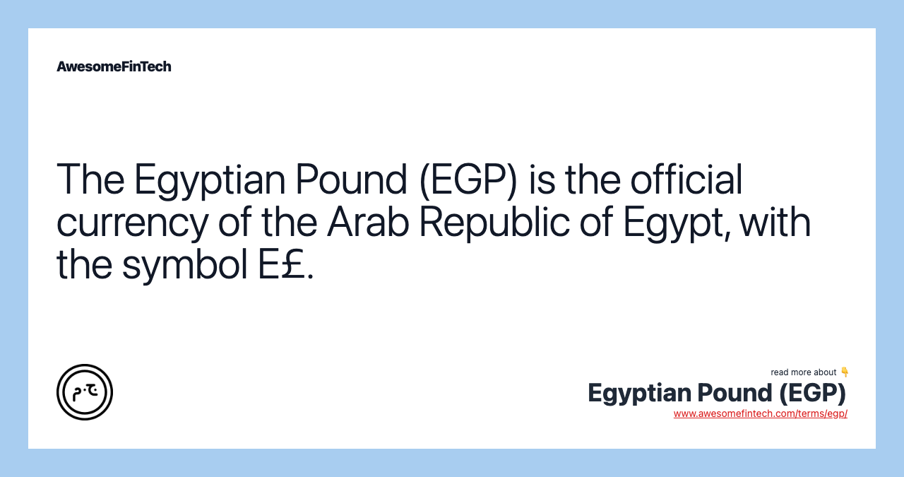 The Egyptian Pound (EGP) is the official currency of the Arab Republic of Egypt, with the symbol E£.
