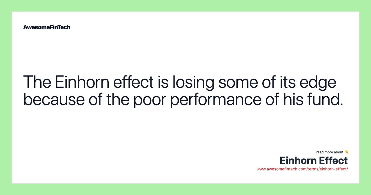 The Einhorn effect is losing some of its edge because of the poor performance of his fund.