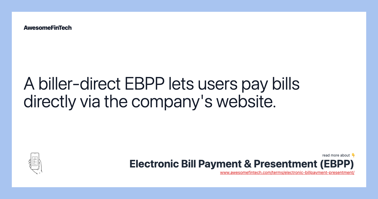 A biller-direct EBPP lets users pay bills directly via the company's website.