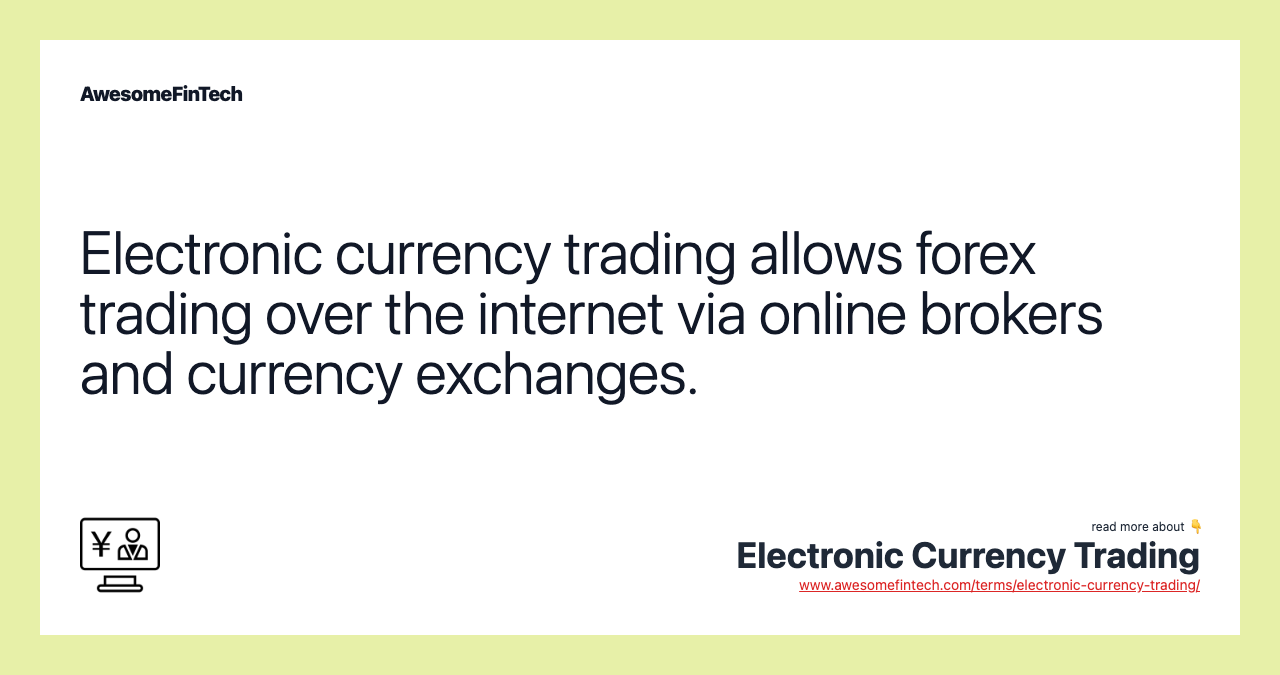 Electronic currency trading allows forex trading over the internet via online brokers and currency exchanges.