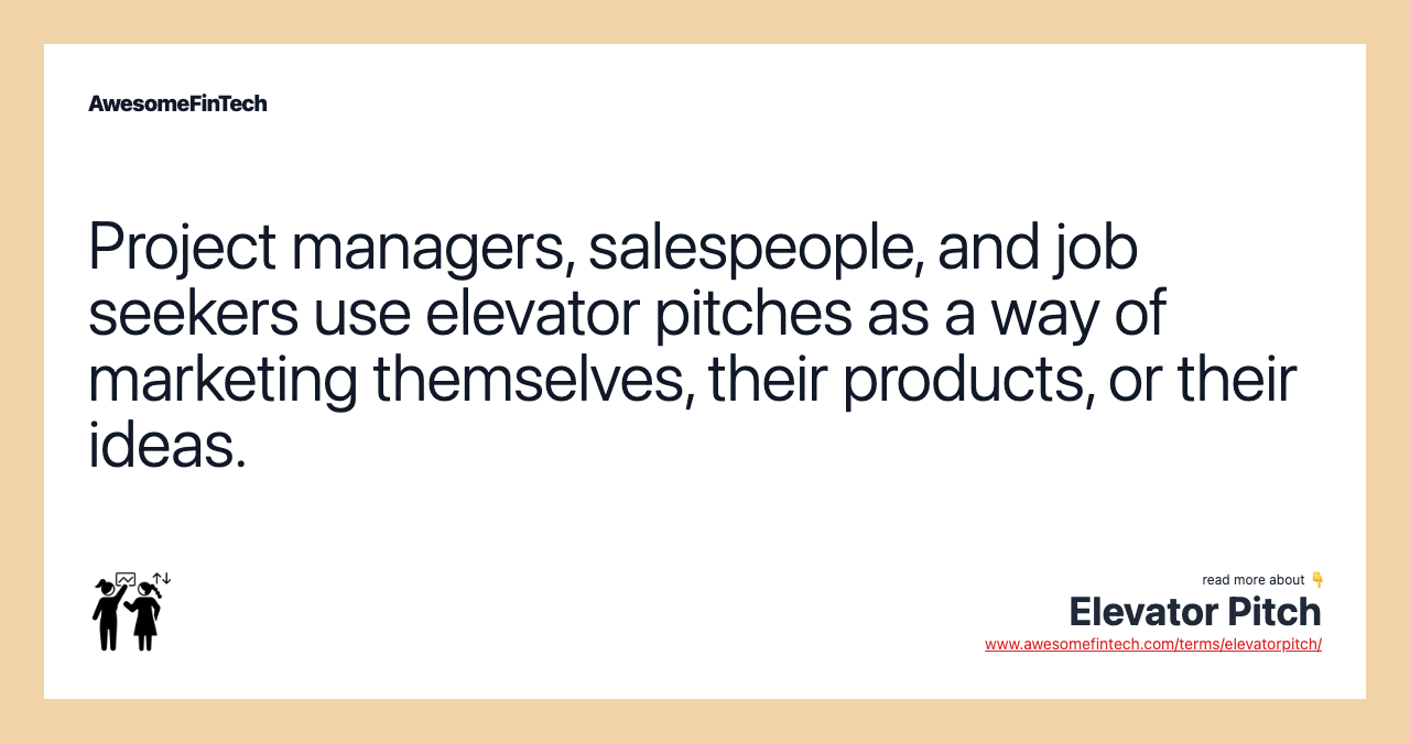 Project managers, salespeople, and job seekers use elevator pitches as a way of marketing themselves, their products, or their ideas.