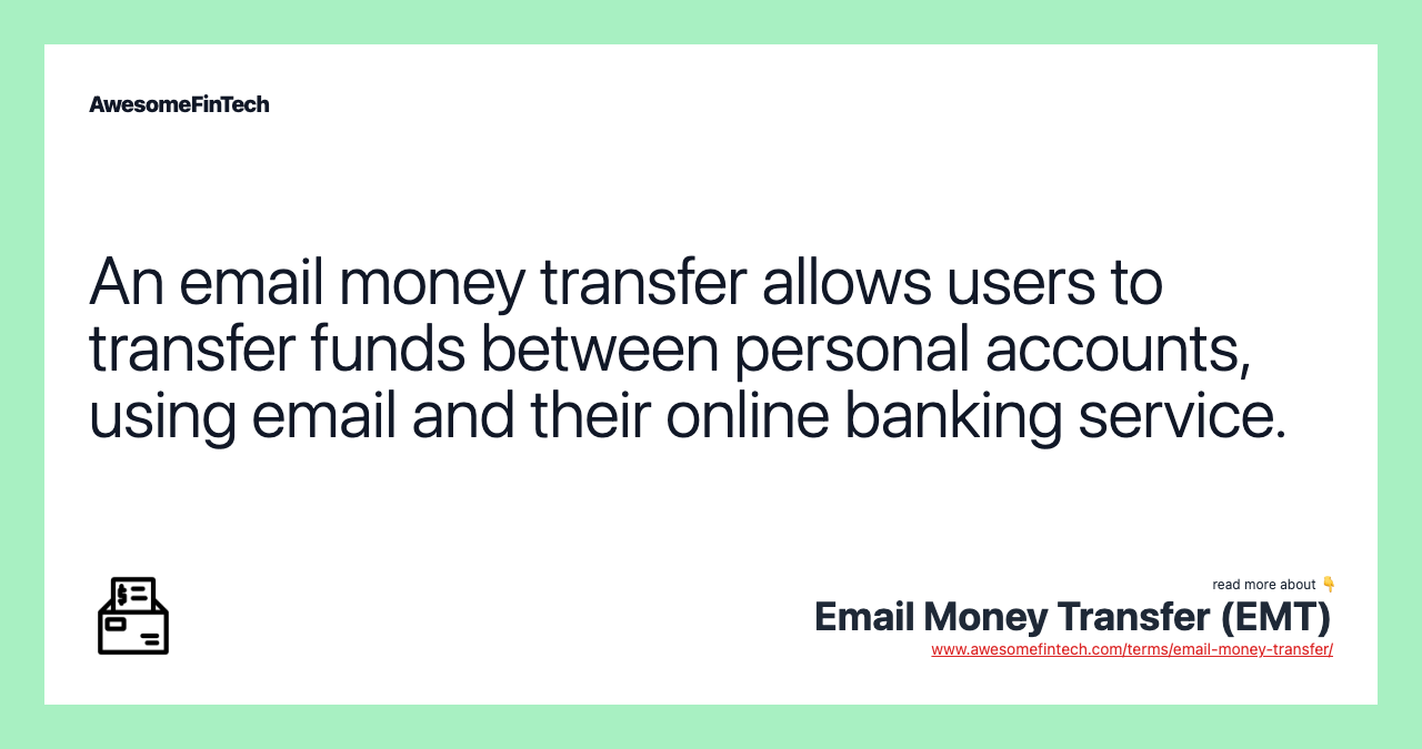 An email money transfer allows users to transfer funds between personal accounts, using email and their online banking service.
