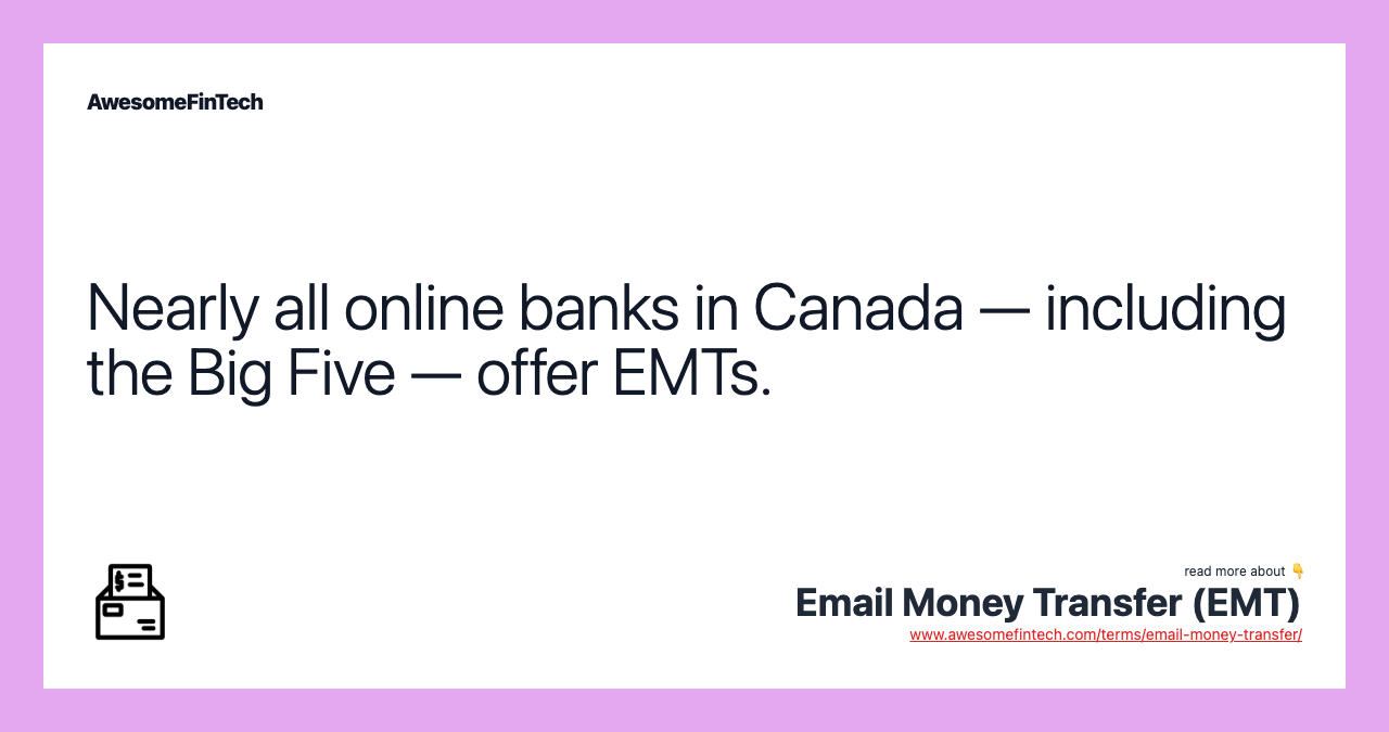 Nearly all online banks in Canada — including the Big Five — offer EMTs.