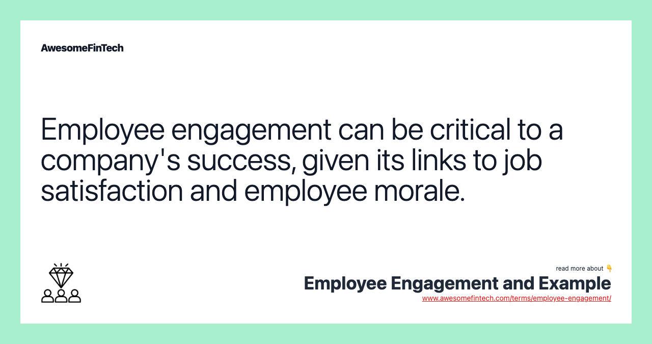 Employee engagement can be critical to a company's success, given its links to job satisfaction and employee morale.