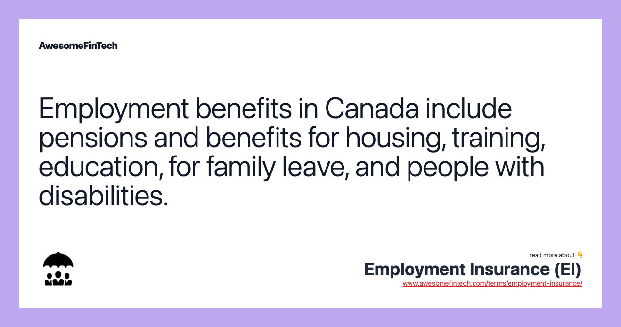 Employment benefits in Canada include pensions and benefits for housing, training, education, for family leave, and people with disabilities.