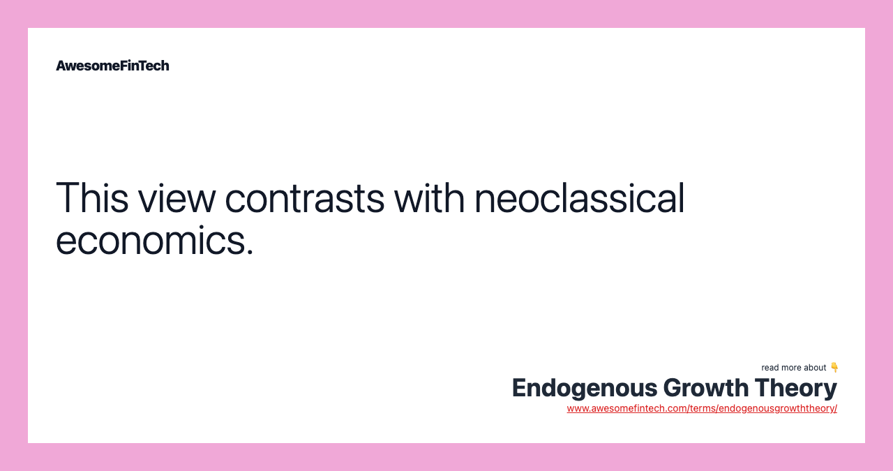 This view contrasts with neoclassical economics.