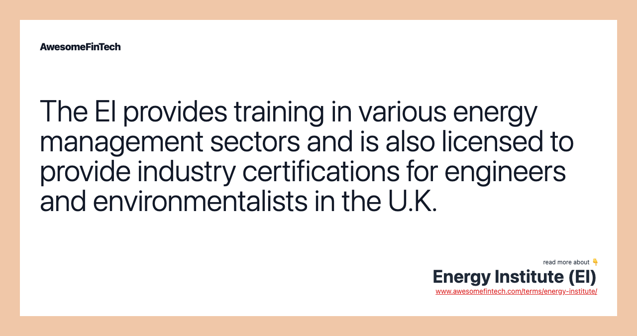 The EI provides training in various energy management sectors and is also licensed to provide industry certifications for engineers and environmentalists in the U.K.