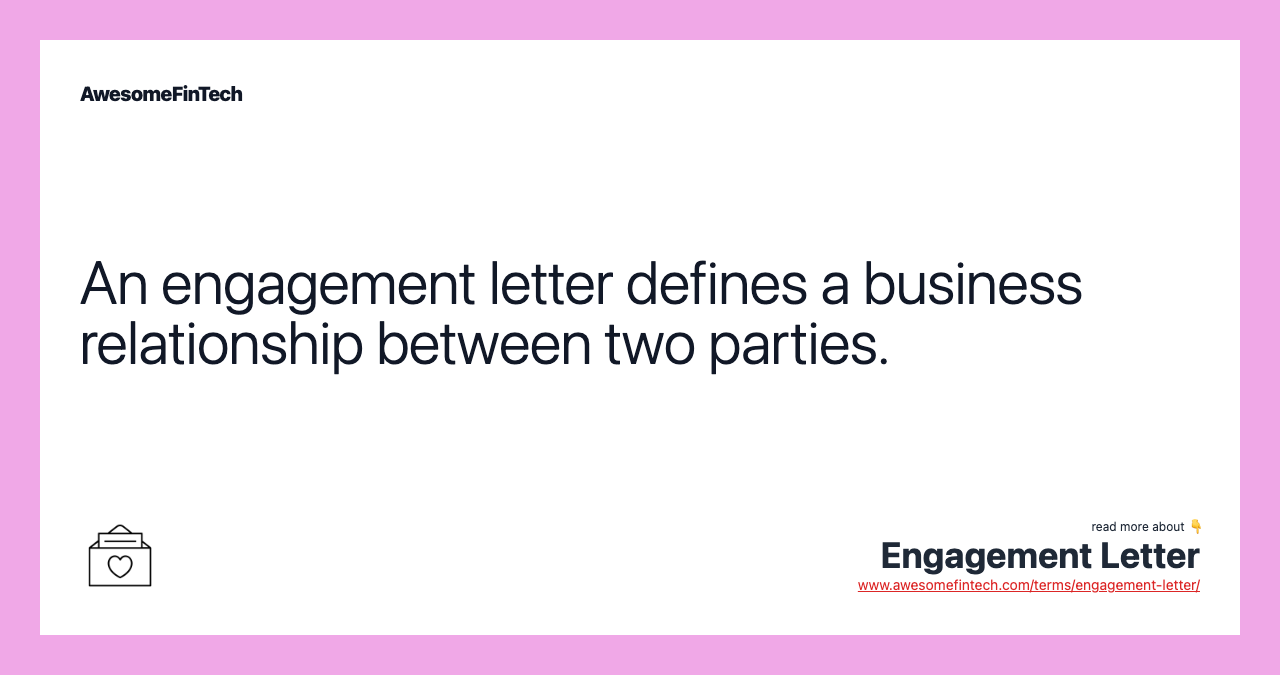 An engagement letter defines a business relationship between two parties.