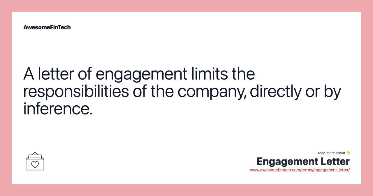 A letter of engagement limits the responsibilities of the company, directly or by inference.