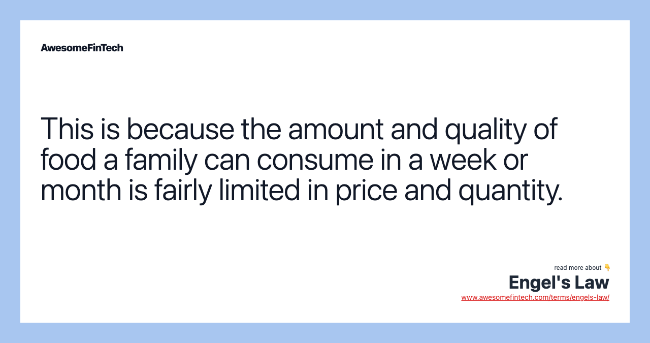 This is because the amount and quality of food a family can consume in a week or month is fairly limited in price and quantity.