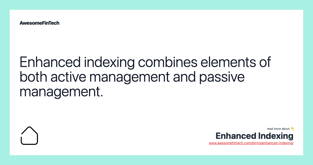 Enhanced indexing combines elements of both active management and passive management.