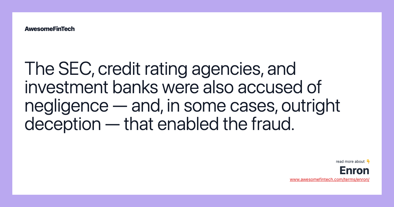 The SEC, credit rating agencies, and investment banks were also accused of negligence — and, in some cases, outright deception — that enabled the fraud.