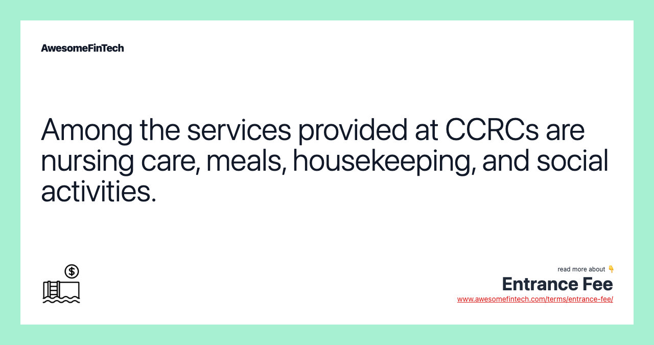 Among the services provided at CCRCs are nursing care, meals, housekeeping, and social activities.