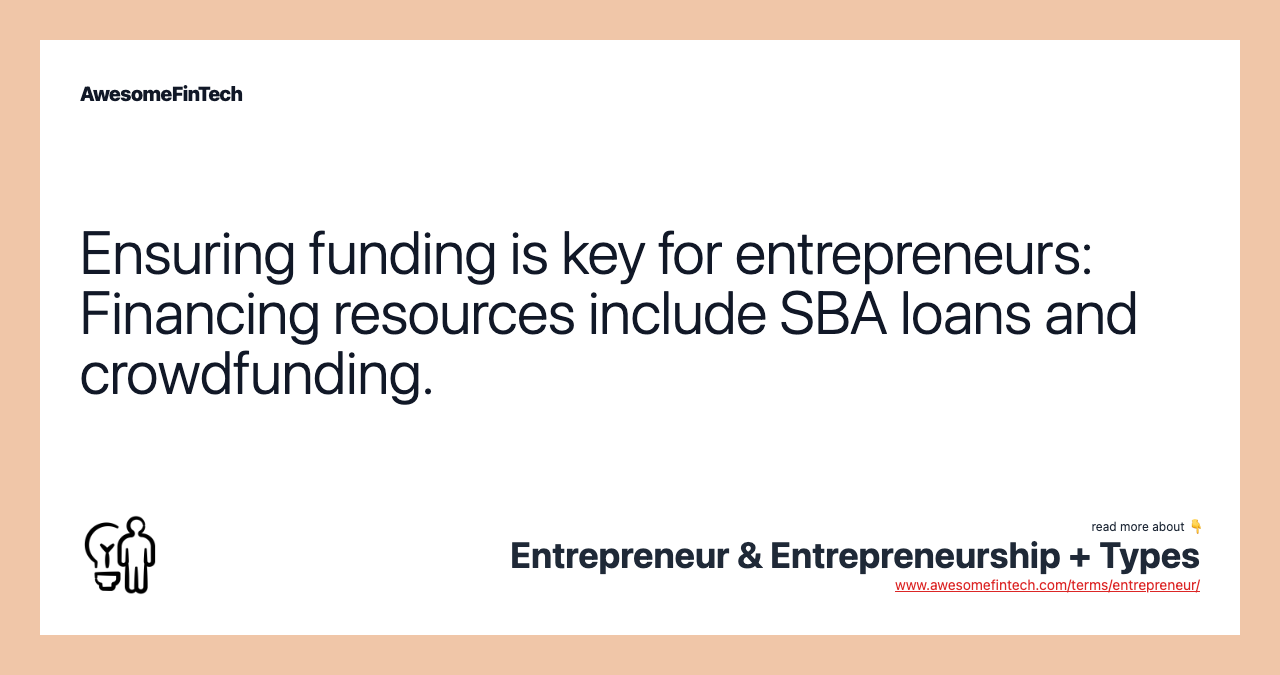 Ensuring funding is key for entrepreneurs: Financing resources include SBA loans and crowdfunding.