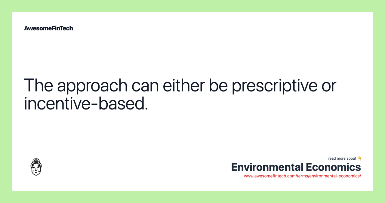 The approach can either be prescriptive or incentive-based.