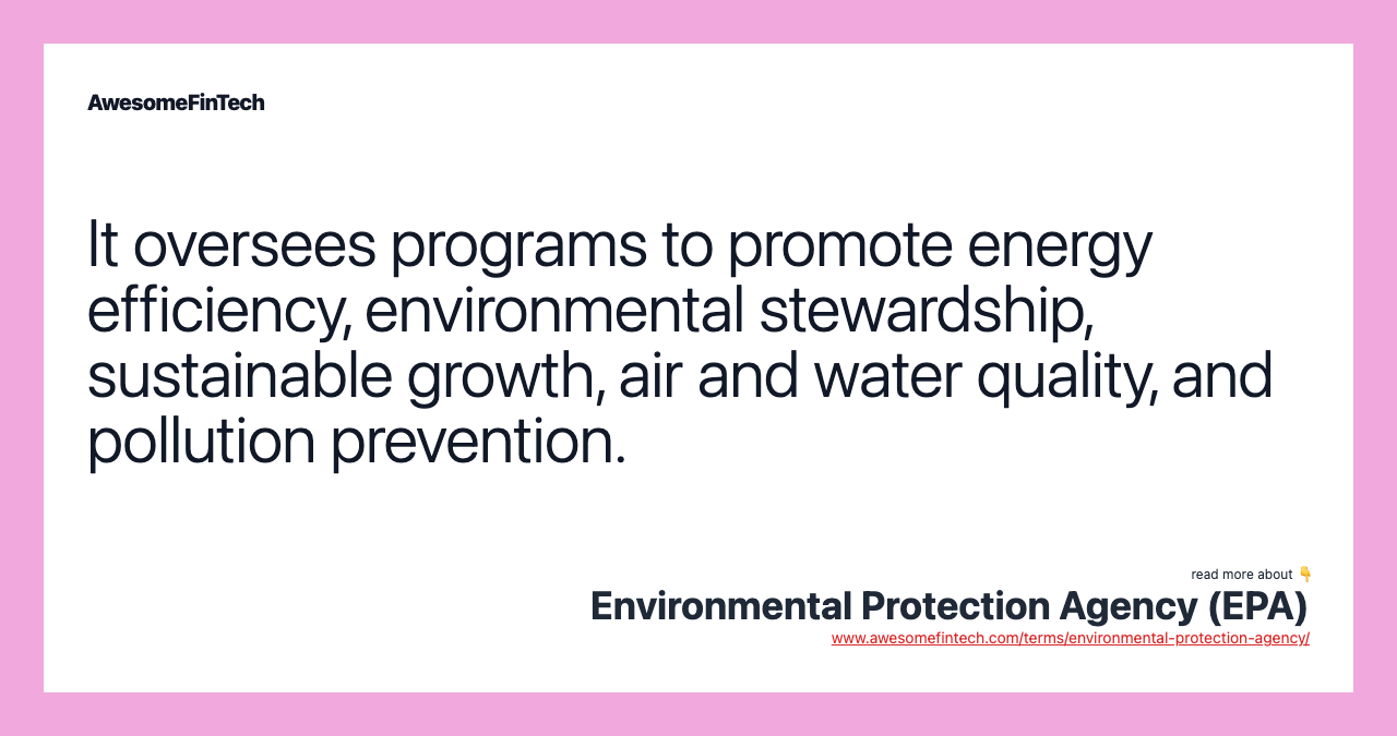 It oversees programs to promote energy efficiency, environmental stewardship, sustainable growth, air and water quality, and pollution prevention.
