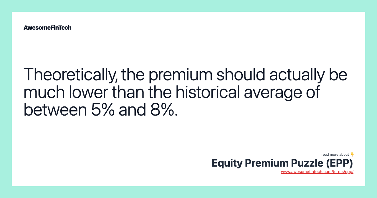 Theoretically, the premium should actually be much lower than the historical average of between 5% and 8%.