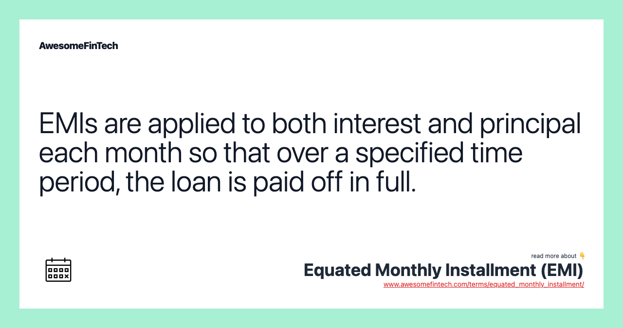 EMIs are applied to both interest and principal each month so that over a specified time period, the loan is paid off in full.