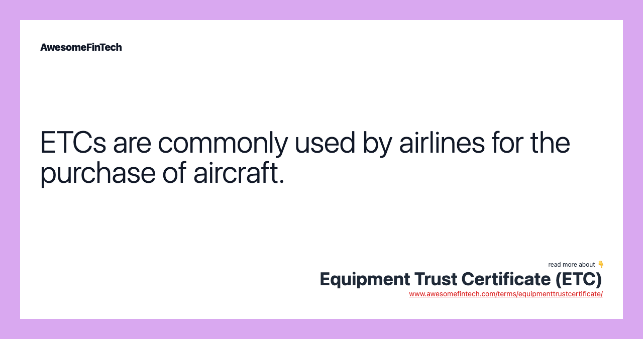 ETCs are commonly used by airlines for the purchase of aircraft.