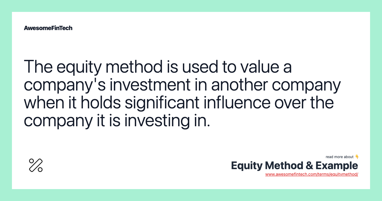 The equity method is used to value a company's investment in another company when it holds significant influence over the company it is investing in.