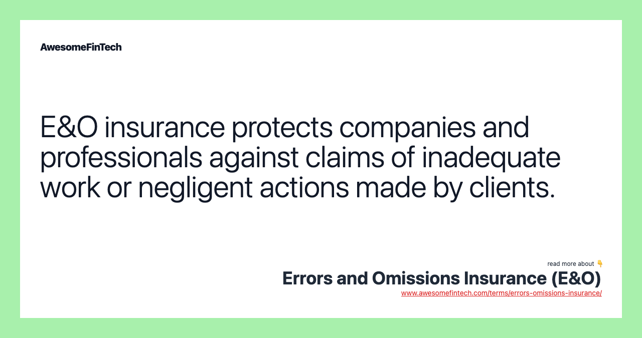 E&O insurance protects companies and professionals against claims of inadequate work or negligent actions made by clients.