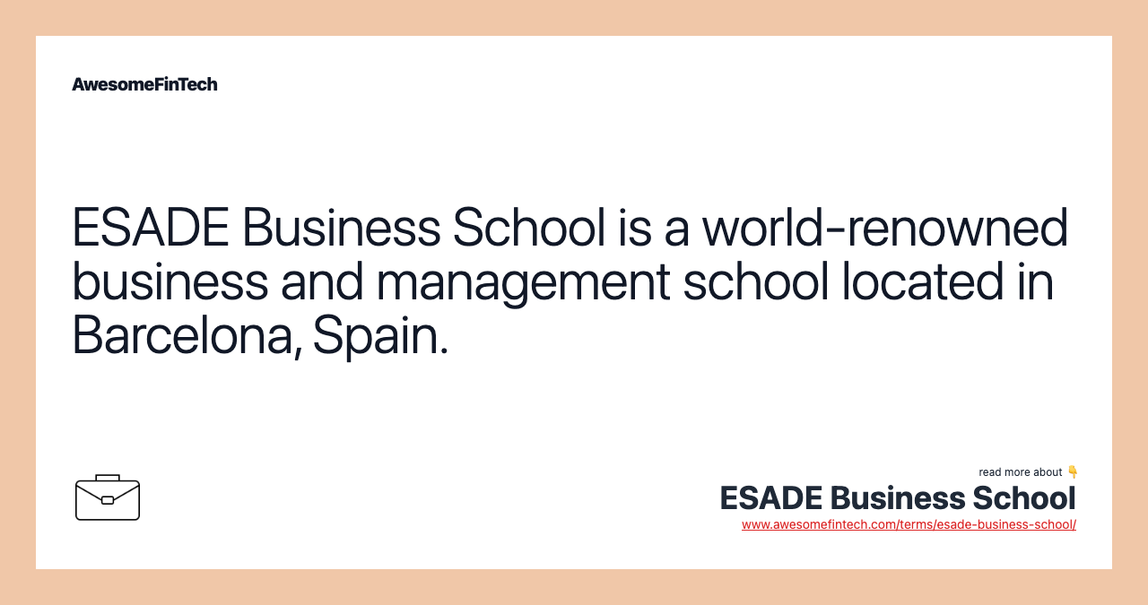 ESADE Business School is a world-renowned business and management school located in Barcelona, Spain.