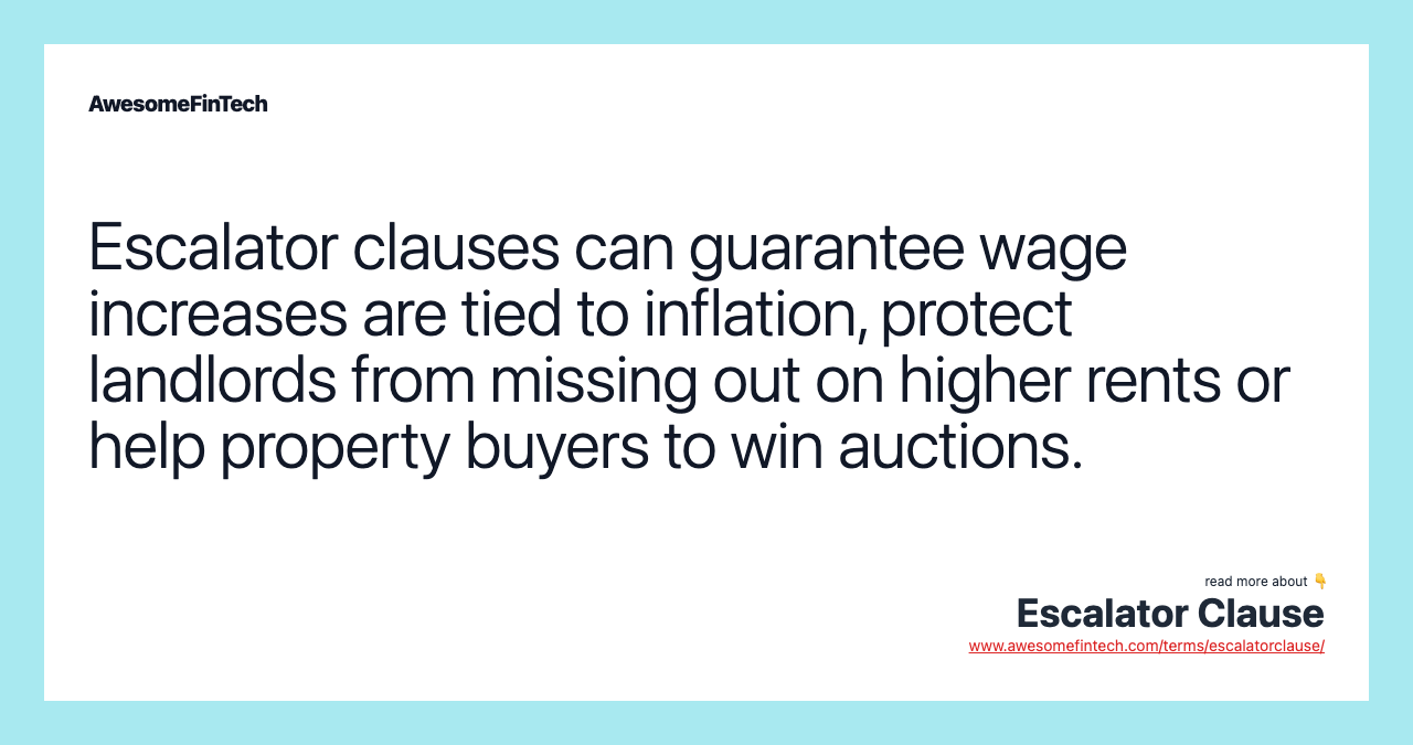 Escalator clauses can guarantee wage increases are tied to inflation, protect landlords from missing out on higher rents or help property buyers to win auctions.