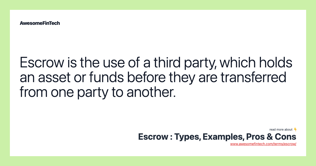Escrow is the use of a third party, which holds an asset or funds before they are transferred from one party to another.