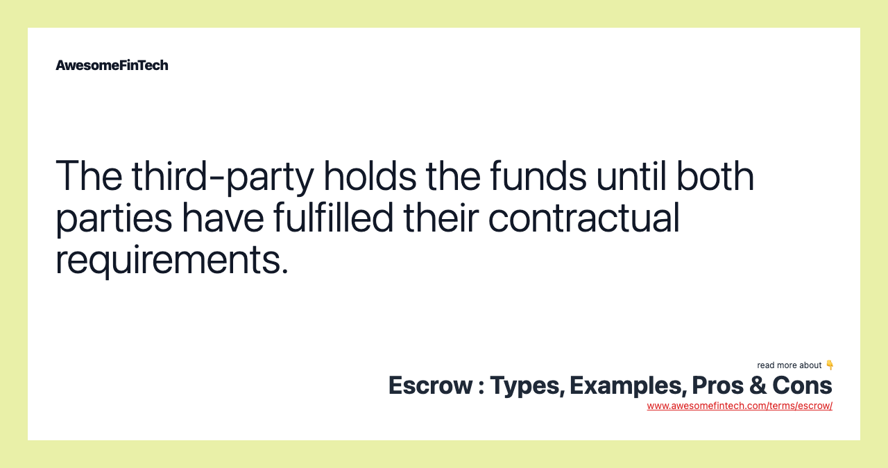 The third-party holds the funds until both parties have fulfilled their contractual requirements.