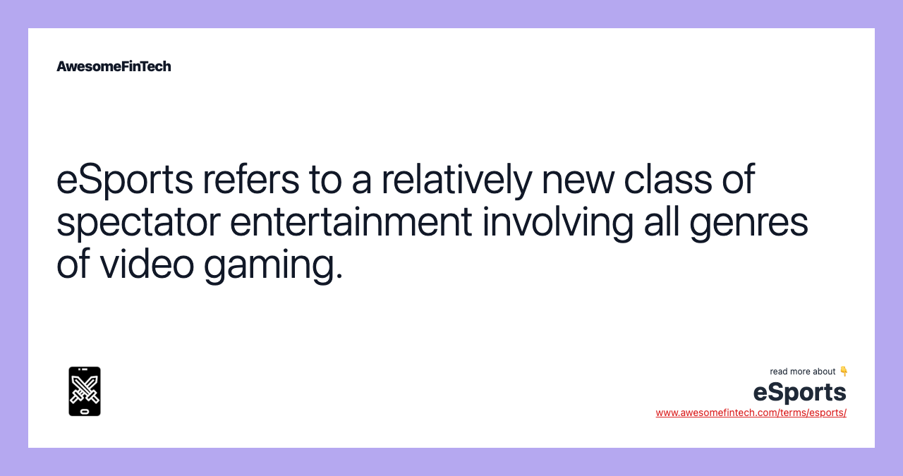 eSports refers to a relatively new class of spectator entertainment involving all genres of video gaming.