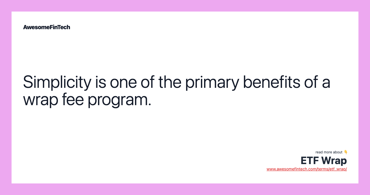 Simplicity is one of the primary benefits of a wrap fee program.
