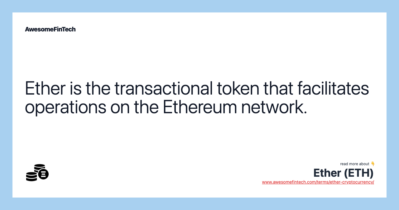 Ether is the transactional token that facilitates operations on the Ethereum network.