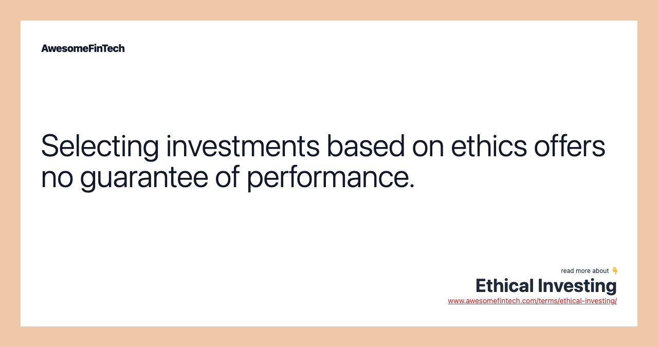 Selecting investments based on ethics offers no guarantee of performance.