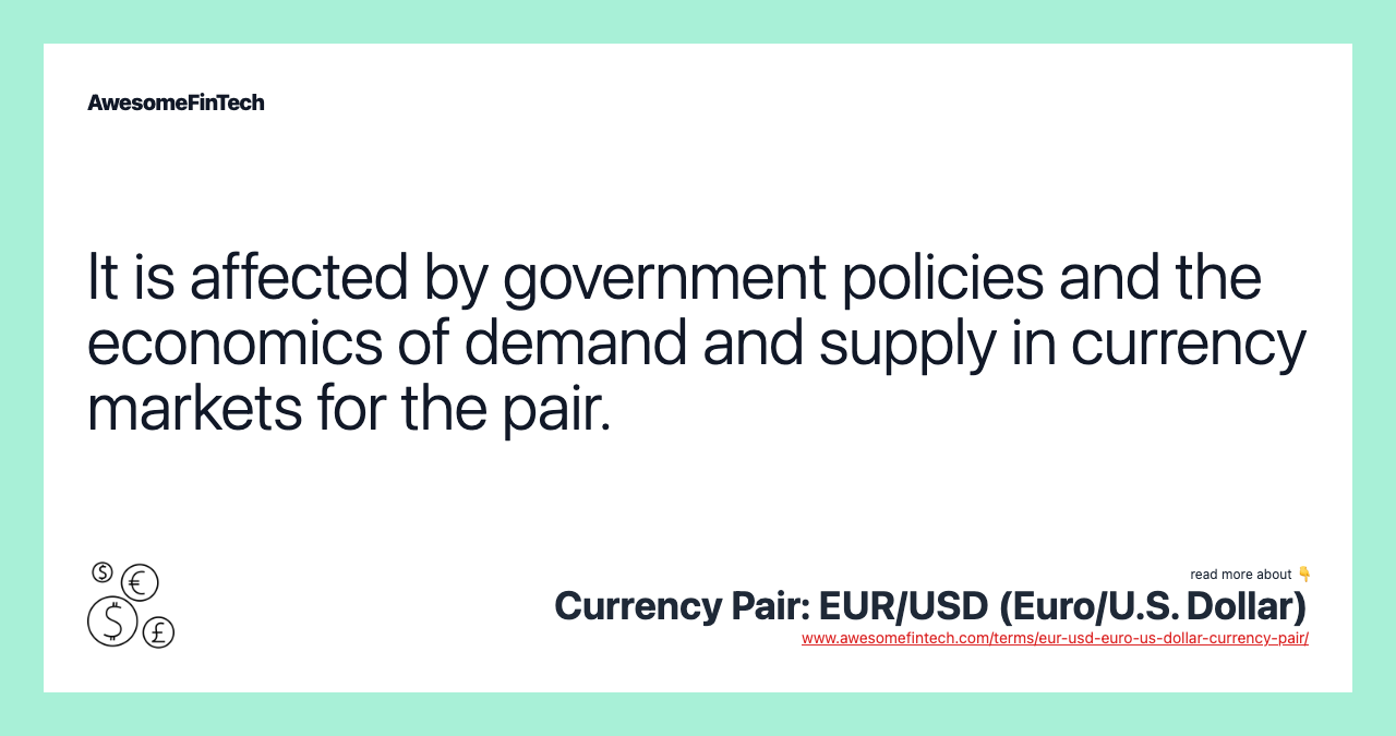 It is affected by government policies and the economics of demand and supply in currency markets for the pair.