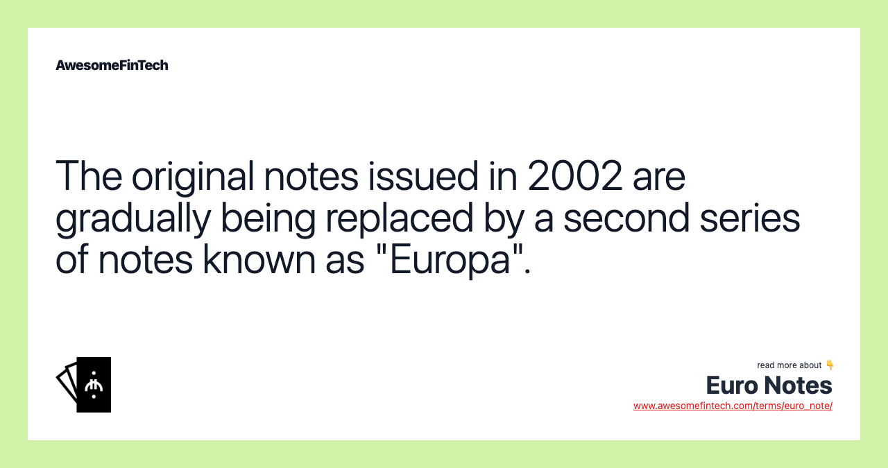 The original notes issued in 2002 are gradually being replaced by a second series of notes known as "Europa".