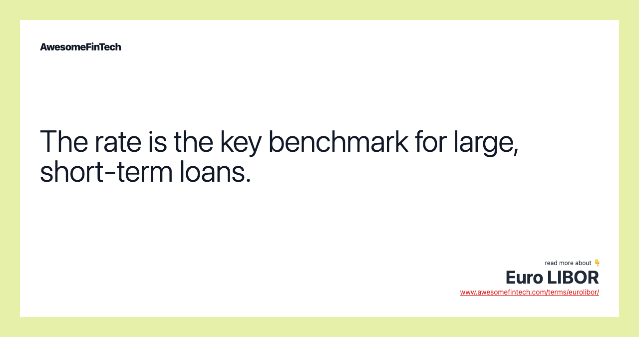 The rate is the key benchmark for large, short-term loans.